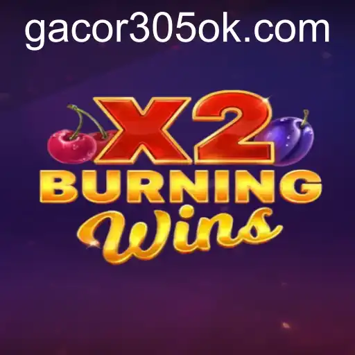 Panduan Lengkap Memainkan BurningWinsX2 dengan Kata Kunci GACOR305